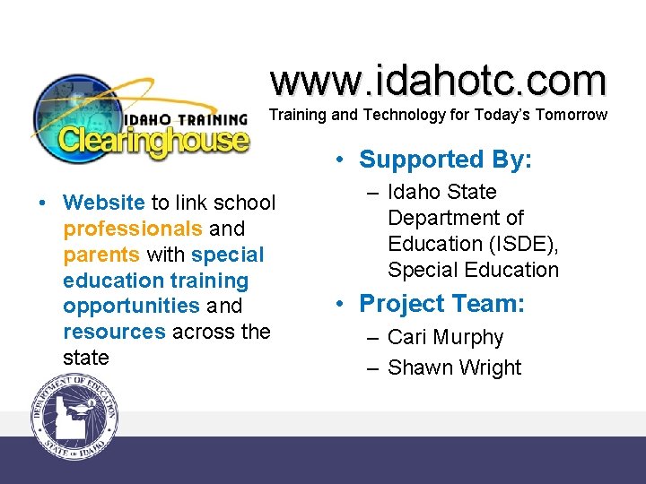 www. idahotc. com Training and Technology for Today’s Tomorrow • Supported By: • Website