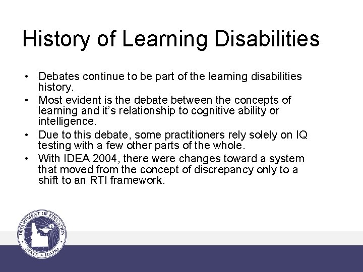 History of Learning Disabilities • Debates continue to be part of the learning disabilities