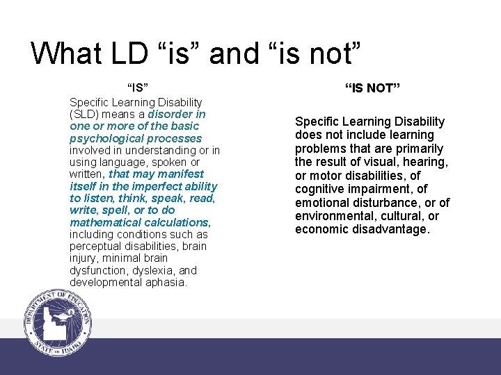 What LD “is” and “is not” “IS” Specific Learning Disability (SLD) means a disorder