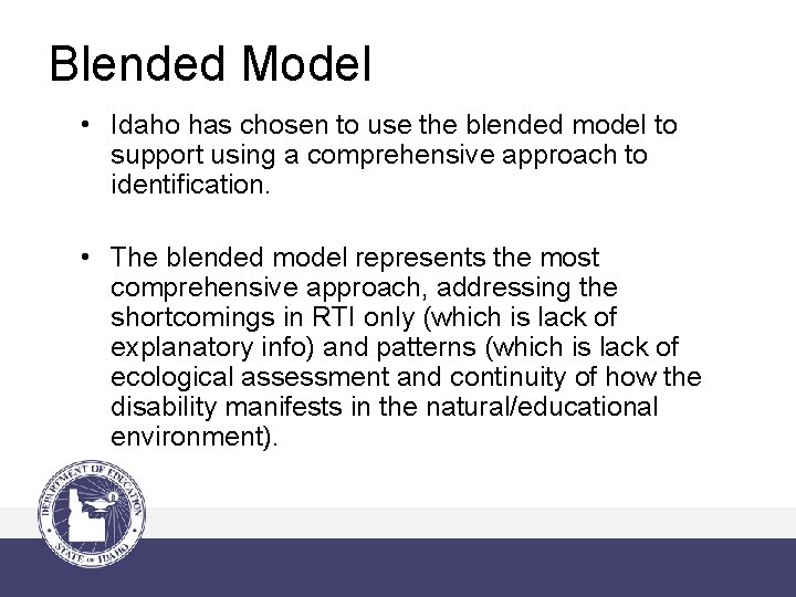 Blended Model • Idaho has chosen to use the blended model to support using