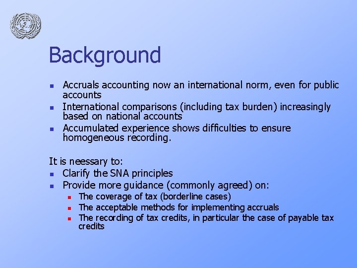 Background n n n Accruals accounting now an international norm, even for public accounts