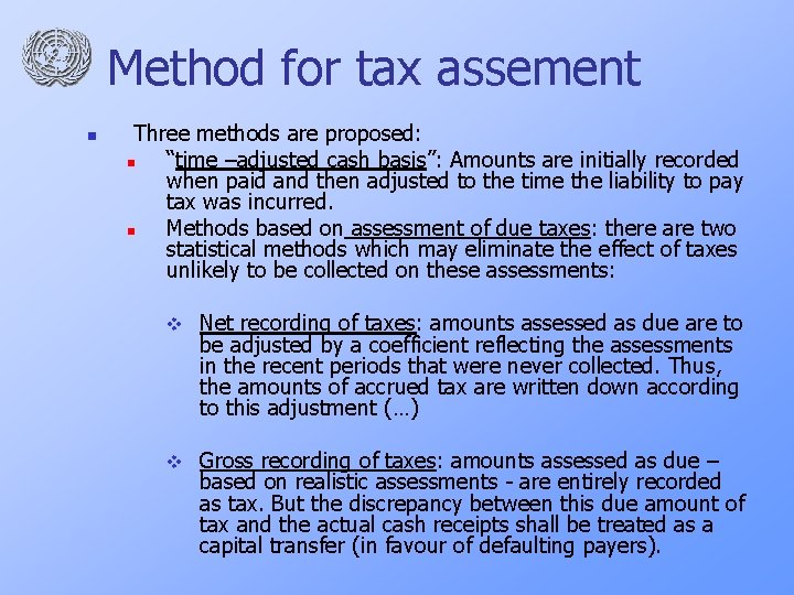 Method for tax assement n Three methods are proposed: n “time –adjusted cash basis”: