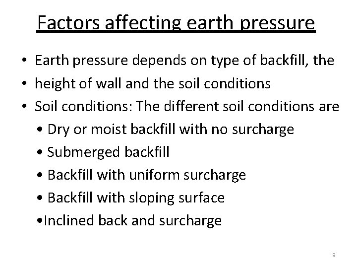 Factors affecting earth pressure • Earth pressure depends on type of backfill, the •