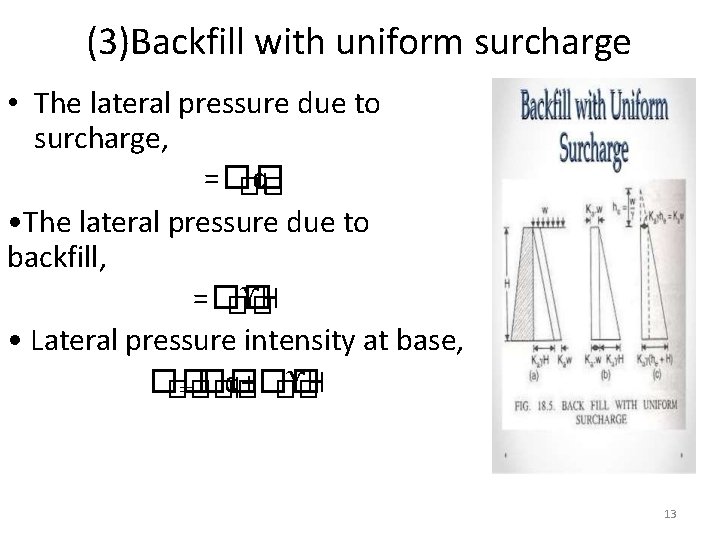 (3)Backfill with uniform surcharge • The lateral pressure due to surcharge, =�� q ��