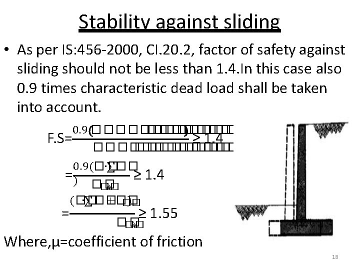 Stability against sliding • As per IS: 456 -2000, CI. 20. 2, factor of