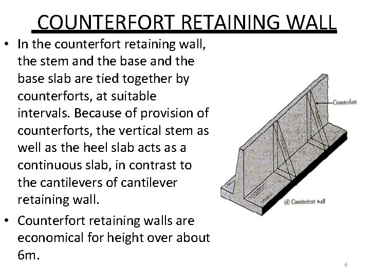 COUNTERFORT RETAINING WALL • In the counterfort retaining wall, the stem and the base