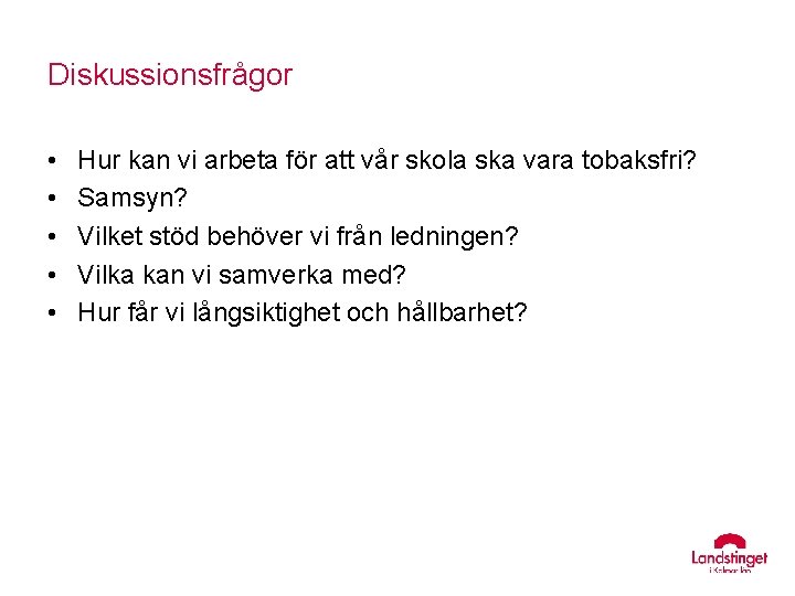 Diskussionsfrågor • • • Hur kan vi arbeta för att vår skola ska vara