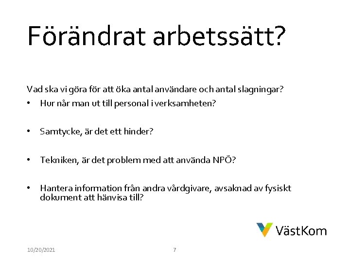 Förändrat arbetssätt? Vad ska vi göra för att öka antal användare och antal slagningar?