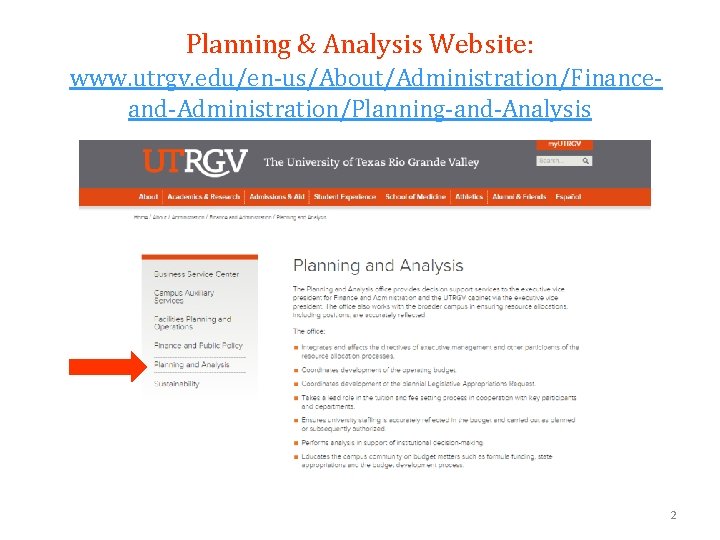 Planning & Analysis Website: www. utrgv. edu/en-us/About/Administration/Financeand-Administration/Planning-and-Analysis 2 Planning & Analysis Website: www. utrgv. edu/en-us/About/Administration/Financeand-Administration/Planning-and-Analysis 2
