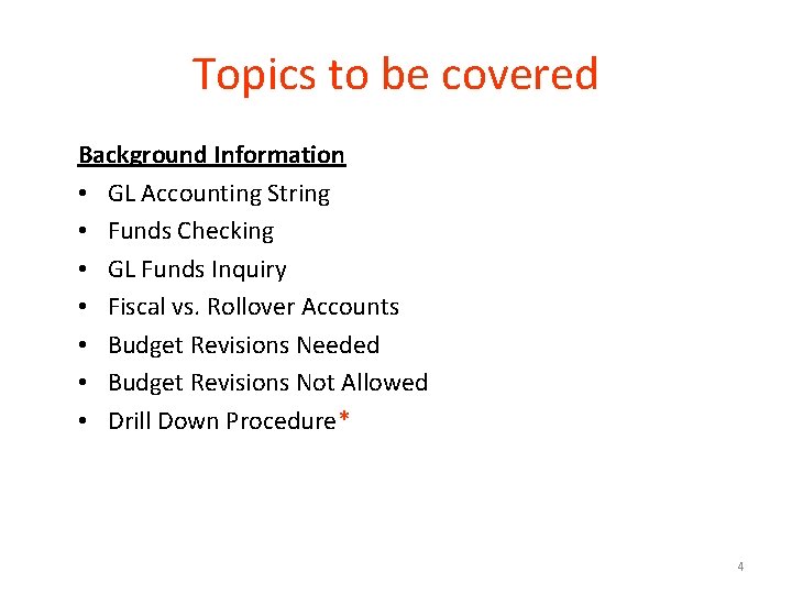 Topics to be covered Background Information • GL Accounting String • Funds Checking • Topics to be covered Background Information • GL Accounting String • Funds Checking •