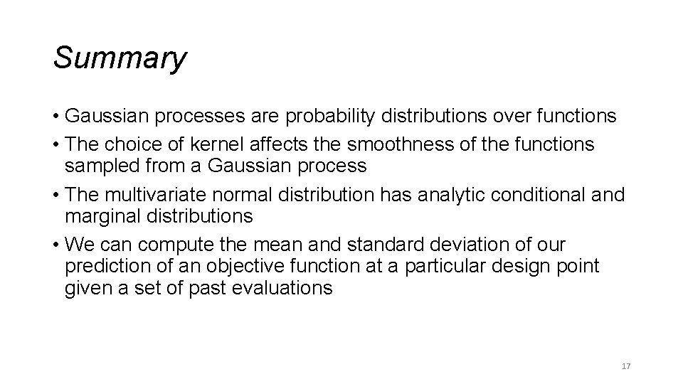Summary • Gaussian processes are probability distributions over functions • The choice of kernel