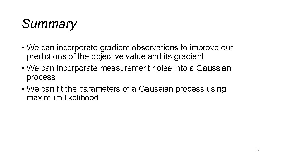 Summary • We can incorporate gradient observations to improve our predictions of the objective