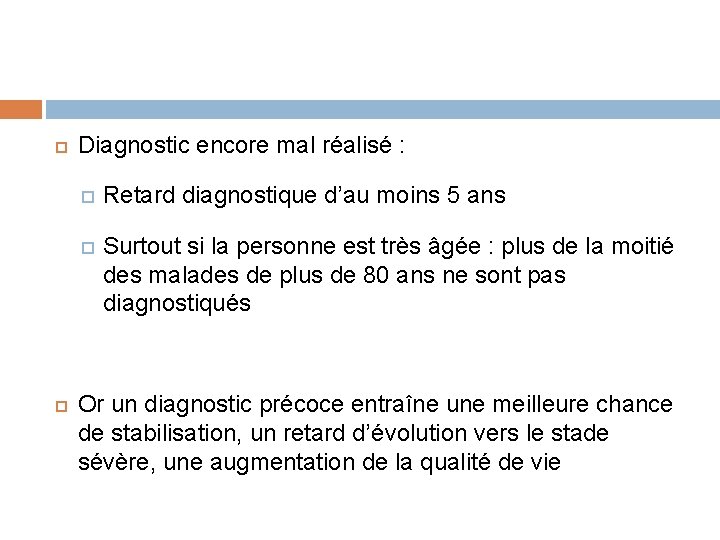  Diagnostic encore mal réalisé : Retard diagnostique d’au moins 5 ans Surtout si