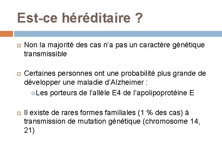 Est-ce héréditaire ? Non la majorité des cas n’a pas un caractère génétique transmissible