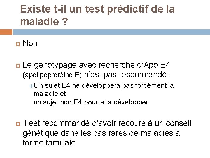 Existe t-il un test prédictif de la maladie ? Non Le génotypage avec recherche