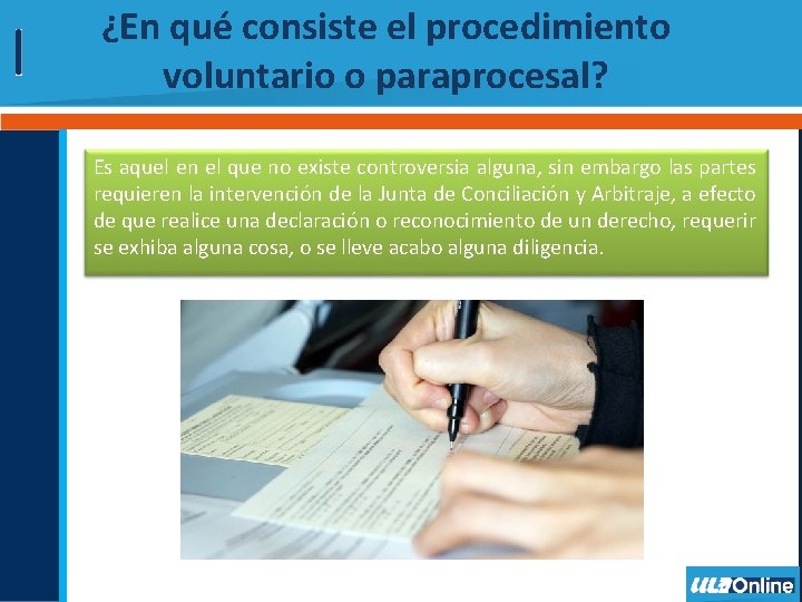 ¿En qué consiste el procedimiento voluntario o paraprocesal? Es aquel en el que no