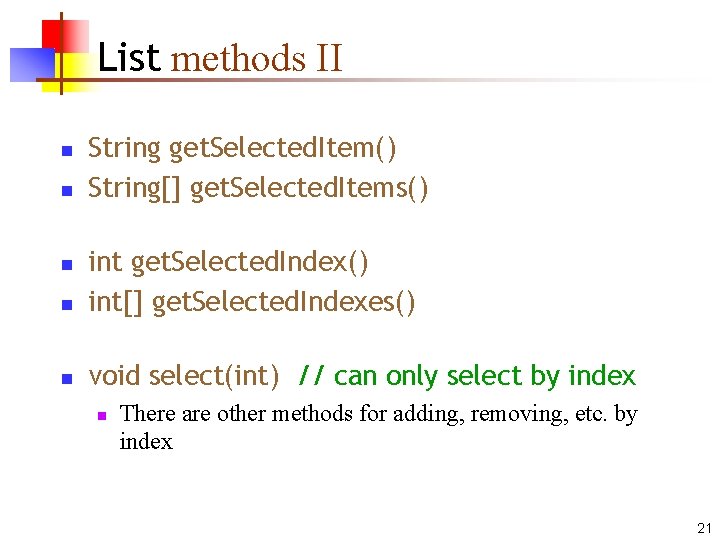 List methods II n n String get. Selected. Item() String[] get. Selected. Items() n