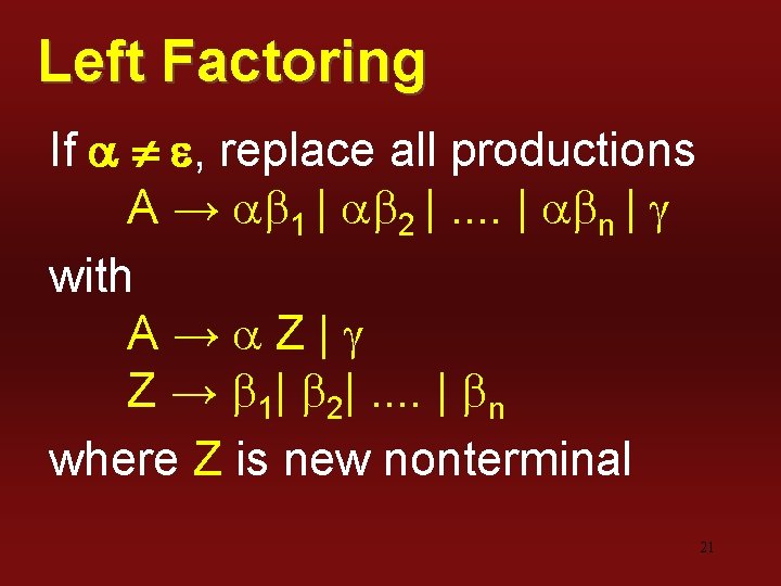Left Factoring If a e, replace all productions A → ab 1 | ab