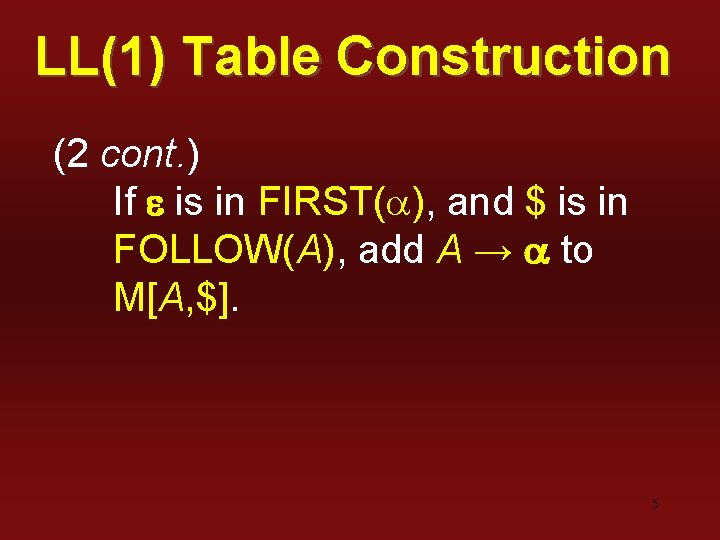 LL(1) Table Construction (2 cont. ) If e is in FIRST(a), and $ is