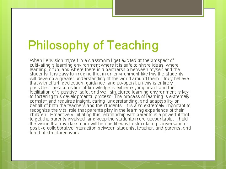 Philosophy of Teaching When I envision myself in a classroom I get excited at