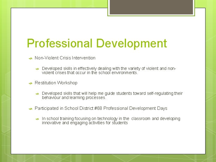 Professional Development Non-Violent Crisis Intervention Restitution Workshop Developed skills in effectively dealing with the