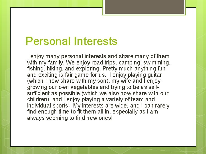 Personal Interests I enjoy many personal interests and share many of them with my