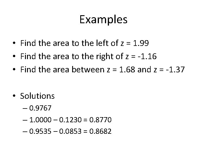 Examples • Find the area to the left of z = 1. 99 •