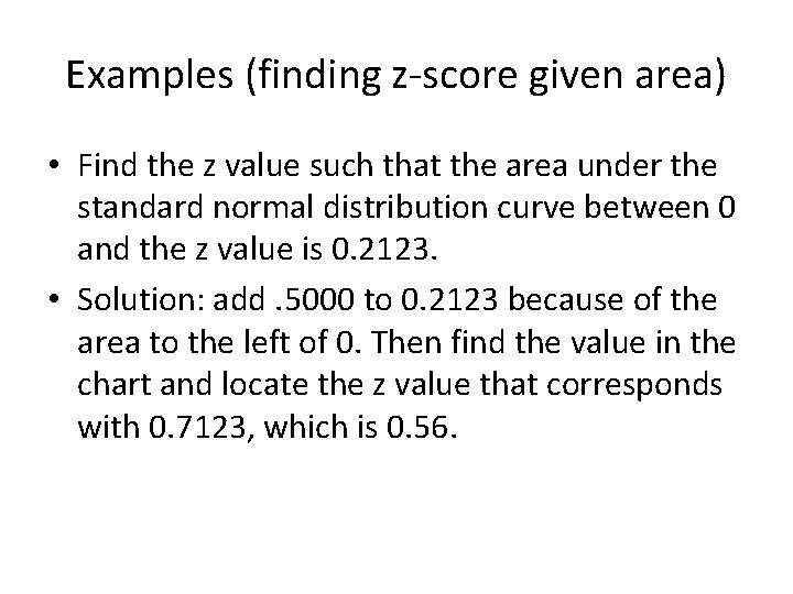 Examples (finding z-score given area) • Find the z value such that the area