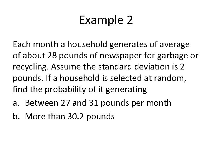 Example 2 Each month a household generates of average of about 28 pounds of