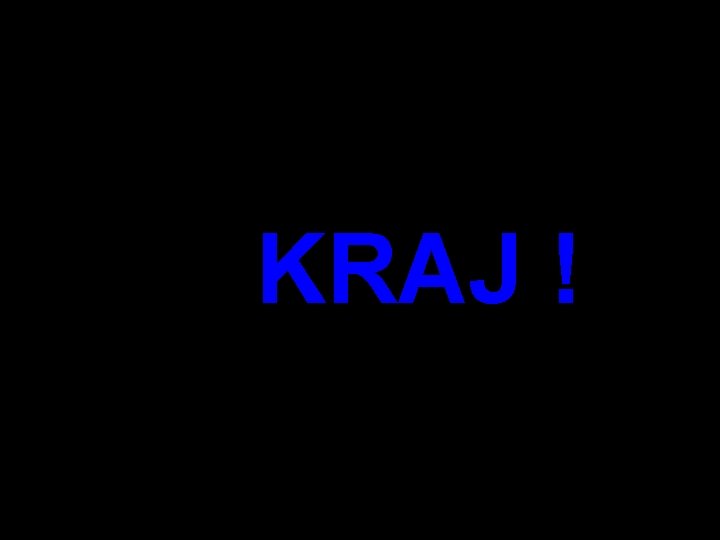 KRAJ ! 