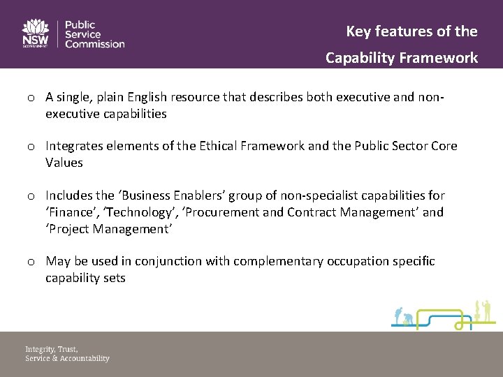 Key features of the Capability Framework o A single, plain English resource that describes