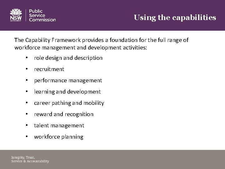 Using the capabilities The Capability Framework provides a foundation for the full range of