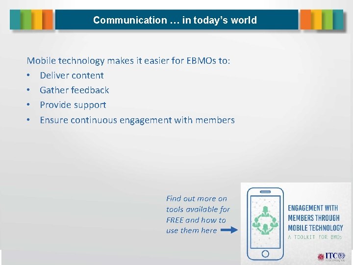 Communication … in today’s world Mobile technology makes it easier for EBMOs to: •