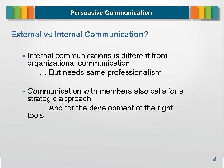 Persuasive Communication External vs Internal Communication? Internal communications is different from organizational communication …