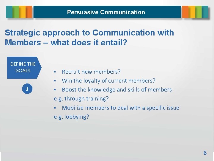 Persuasive Communication Strategic approach to Communication with Members – what does it entail? DEFINE