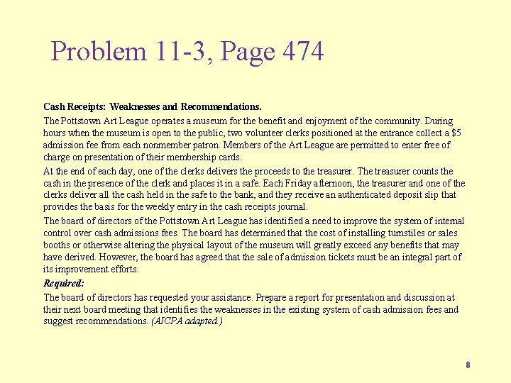 Problem 11 -3, Page 474 Cash Receipts: Weaknesses and Recommendations. The Pottstown Art League