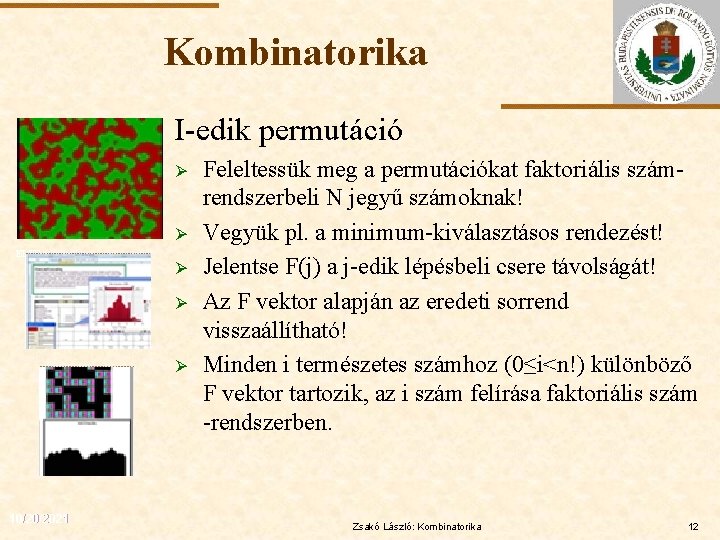 Kombinatorika I-edik permutáció Ø Ø ELTE Ø Ø Ø 10/20/2021 Feleltessük meg a permutációkat