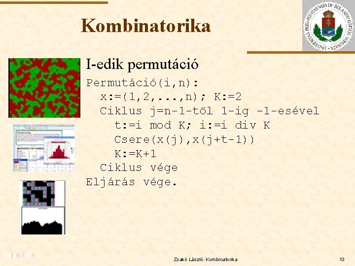 Kombinatorika I-edik permutáció ELTE 10/20/2021 Permutáció(i, n): x: =(1, 2, . . . ,