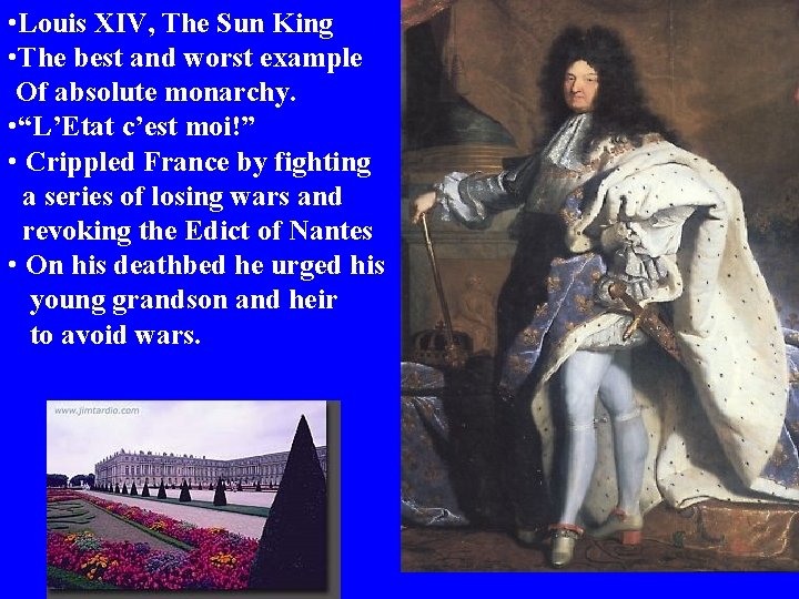  • Louis XIV, The Sun King • The best and worst example Of
