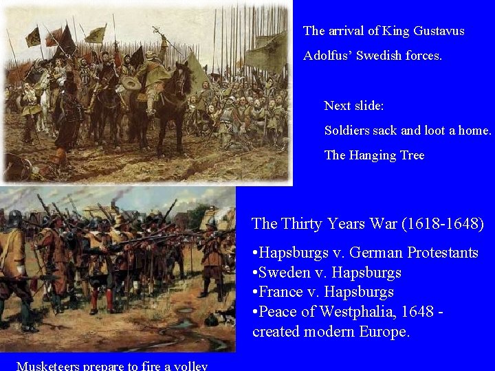 The arrival of King Gustavus Adolfus’ Swedish forces. Next slide: Soldiers sack and loot