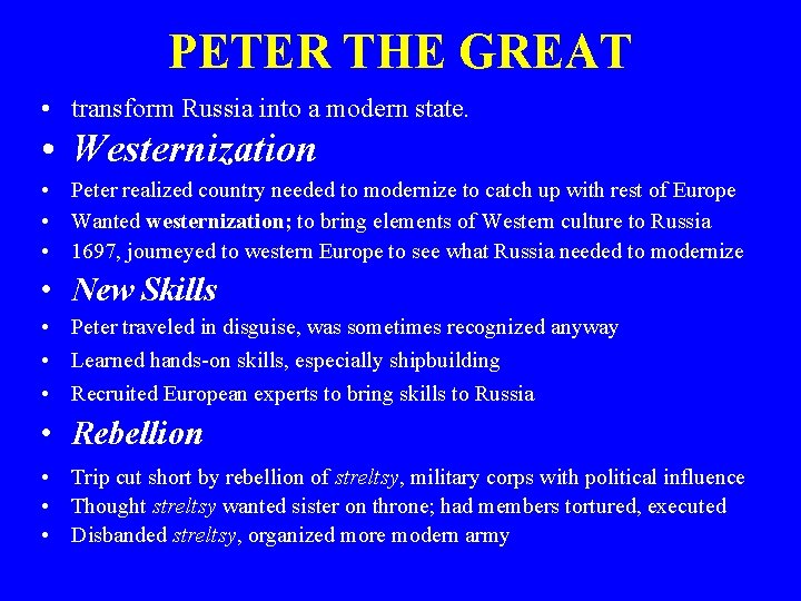 PETER THE GREAT • transform Russia into a modern state. • Westernization • Peter