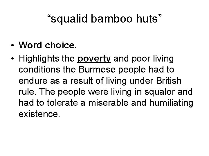 “squalid bamboo huts” • Word choice. • Highlights the poverty and poor living conditions