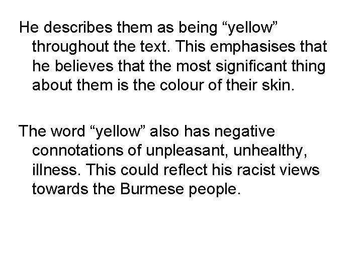 He describes them as being “yellow” throughout the text. This emphasises that he believes