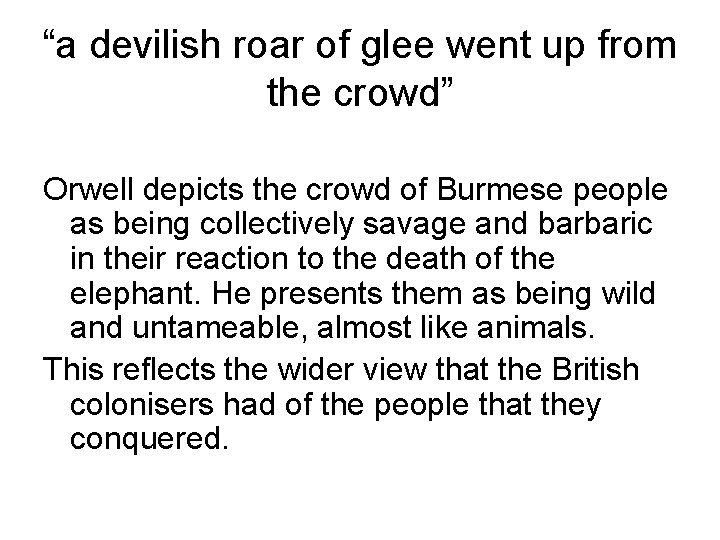 “a devilish roar of glee went up from the crowd” Orwell depicts the crowd