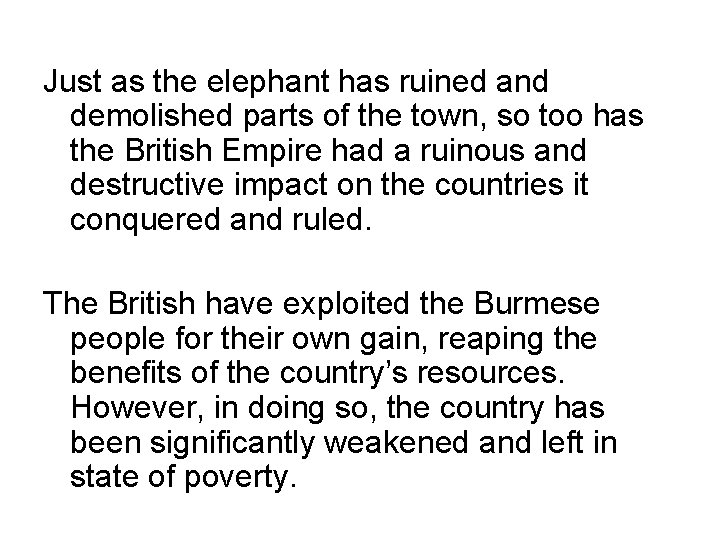 Just as the elephant has ruined and demolished parts of the town, so too