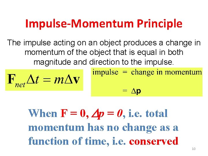 Impulse-Momentum Principle The impulse acting on an object produces a change in momentum of