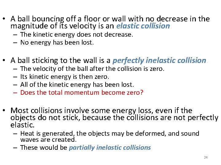  • A ball bouncing off a floor or wall with no decrease in
