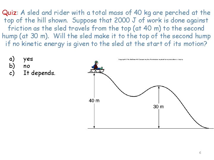 Quiz: A sled and rider with a total mass of 40 kg are perched
