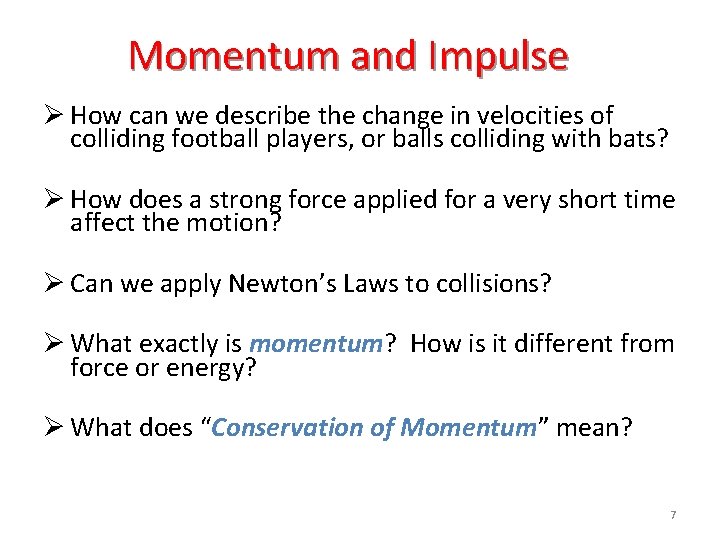 Momentum and Impulse Ø How can we describe the change in velocities of colliding