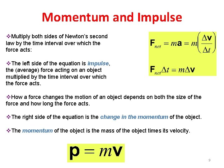 Momentum and Impulse v. Multiply both sides of Newton’s second law by the time
